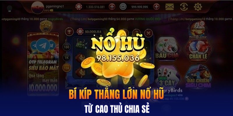 Bí kíp thắng lớn nổ hũ từ cao thủ chia sẻ