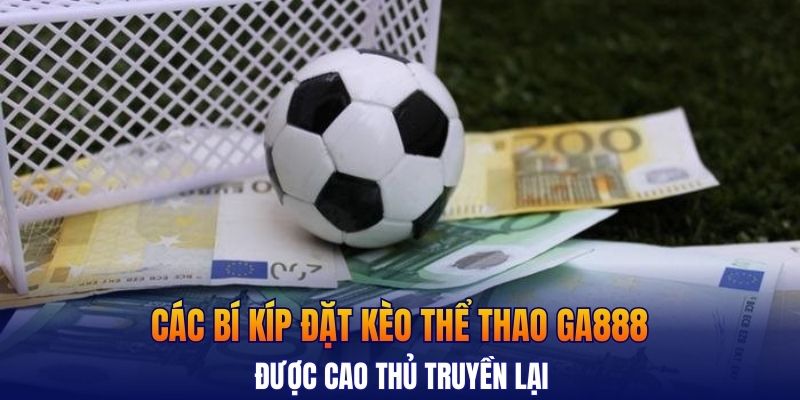 Các bí kíp đặt kèo thể thao GA888 được cao thủ truyền lại